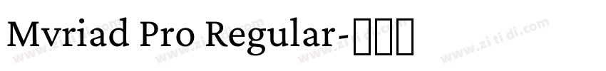 Mvriad Pro Regular字体转换 Mvriad Pro Regular字体转换